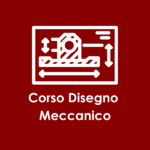 Corso Disegno Meccanico